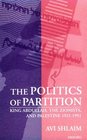 The Politics of Partition King Abdullah the Zionists and Palestine 19211951