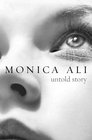Untold Story. by Monica Ali