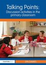 Talking Points Discussion Activities in the Primary Classroom
