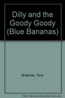 Dilly and the GoodyGoody
