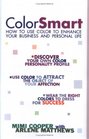 Color Smart  How to Use Color to Enhance Your Business and Personal Life