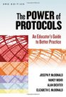 The Power of Protocols An Educator's Guide to Better Practice Third Edition