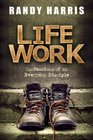 Life Work Confessions of an Everyday Disciple