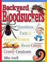 Backyard Bloodsuckers Questions Facts and Tongue Twisters About Creepy Crawly Creatures