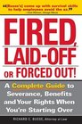 Fired Laid Off Or Forced Out A Complete Guide To Severance Benefits And Your Rights When You're Starting Over