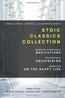Stoic Classics Collection Marcus Aurelius's Meditations Epictetus's Enchiridion Seneca's On The Happy Life