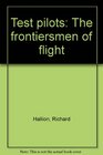 Test pilots The frontiersmen of flight