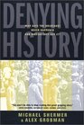 Denying History: Who Says Holocaust Never Happened and Why Do They Say It (S. Mark Taper Foundation Imprint in Jewish Studies)