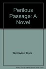 Perilous Passage A Novel