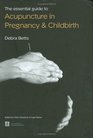The Essential Guide to Acupuncture in Pregnancy & Childbirth