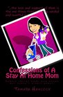 Confessions of A Stay At Home Mom: Simple Truths Every Mom Knows, but Doesn't Always Admit