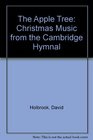 The Apple Tree Christmas Music from the Cambridge Hymnal