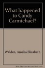 What happened to Candy Carmichael