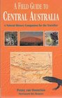 A Field Guide to Central Australia A Natural History Companion for the Traveller