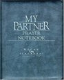 My Partner Prayer Notebook  Develop a fresher stronger and more exciting relationship with God through prayer