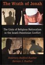 The Wrath of Jonah The Crisis of Religious Nationalism in the IsraeliPalestinian Conflict