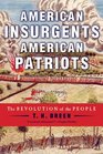American Insurgents American Patriots The Revolution of the People