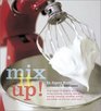 Mix It Up Great Recipes to Make the Most of Your Stand Mixer