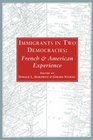 Immigrants in Two Democracies French and American Experience