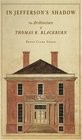 In Jefferson's Shadow The Architecture of Thomas R Blackburn