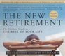The New Retirement Revised and Updated  The Ultimate Guide to the Rest of Your Life