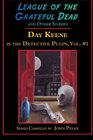 League of the Grateful Dead and Other Stories Day Keene in the Detective Pulps Volume I