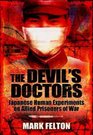 THE DEVIL'S DOCTORS Japanese Human Experiments on Allied Prisoners of War