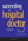 Succeeding As a Hospital Doctor The Experts Share Their Secrets
