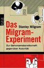 Das Milgram  Experiment Zur Gehorsamsbereitschaft gegenber Autoritt