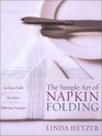 The Simple Art of Napkin Folding  94 Fancy Folds for Every Tabletop Occasion