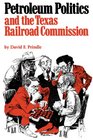 Petroleum Politics and the Texas Railroad Commission