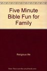 Fiveminute Bible fun for families