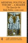 Medieval Political Theory  A Reader The Quest for the Body Politic 11001400