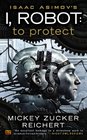 Isaac Asimov's I Robot To Protect
