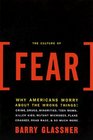 The Culture of Fear  Why Americans Are Afraid of the Wrong Things