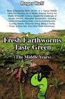 FRESH EARTHWORMS TASTE GREEN  More Entertaining Short Stories of a Typical MiddleClass Kid Growing Up in Middle America During the  Embarrassing Dates Odd Summertime Jobs