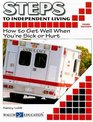 Steps to Independent Living How to Get Well When You're Sick or Hurt