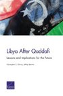 Libya After Qaddafi Lessons and Implications for the Future