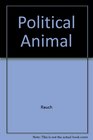 The Political Animal  Studies in Political Philosophy from Machiavelli to Marx