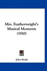 Mrs Featherweight's Musical Moments