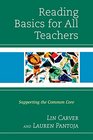Reading Basics for All Teachers Supporting the Common Core