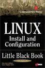 Linux Install and Configuration Little Black Book The MustHave Troubleshooting Guide to Installing and Configuring Linux