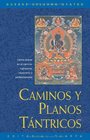 Caminos y plano tantricos Como entrat en el camino vajrayana recorrerlo y perfeccionarlo