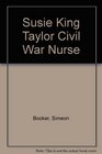Susie King Taylor Civil War Nurse