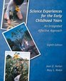 Science Experiences for the Early Childhood Years An Integrated Affective Approach Eighth Edition
