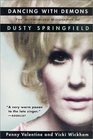 Dancing with Demons The Authorized Biography of Dusty Springfield