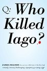 Who Killed Iago A Book of Fiendishly Challenging Literary Quizzes