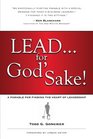 LeadFor God's Sake A Parable for Finding the Heart of Leadership