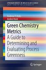 Green Chemistry Metrics A Guide to Determining and Evaluating  Process Greenness
