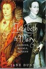 Elizabeth  Mary Cousins Rivals Queens